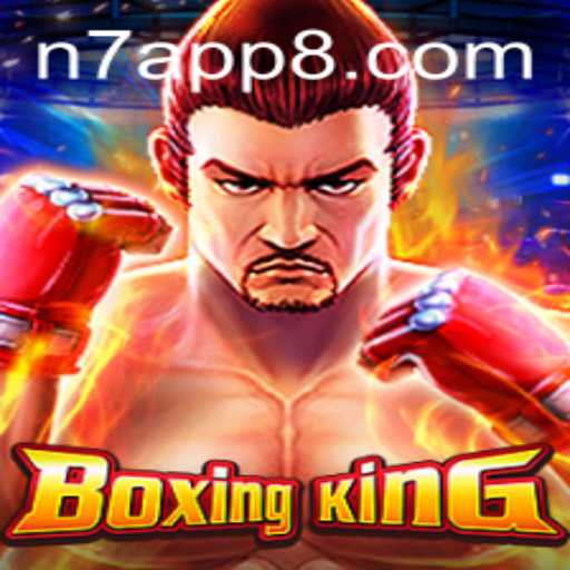 Unleashing the Power of BoxingKing: Discover the Thrilling World of N7 APP